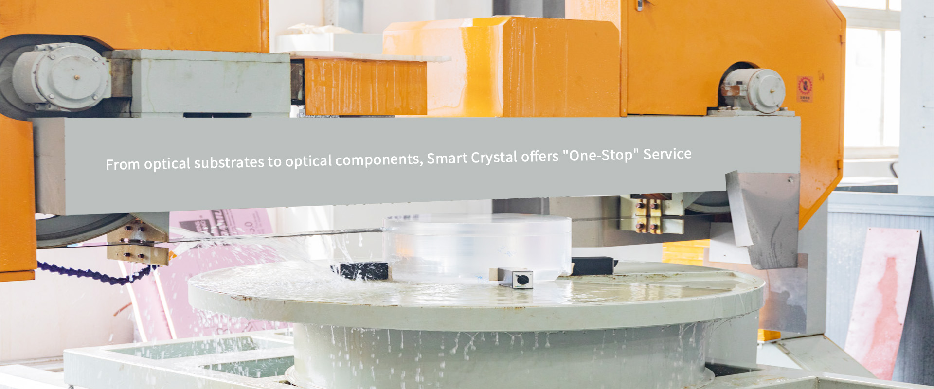 From optical substrates to optical components, 
Smart Crystal offers 